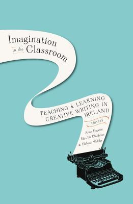 Anne Fogarty / Imagination in the classroom (Hardback)