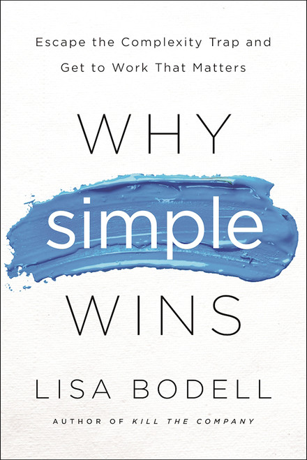 Lisa Bodell / Why Simple Wins (Hardback)