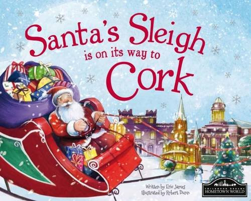 Eric James / Santa's Sleigh is on its Way to Cork (Children's Coffee Table book)
