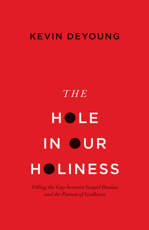 Kevin DeYoung / The Hole in Our Holiness (Hardback)