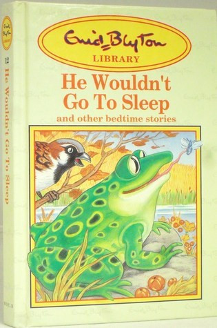 Enid Blyton / He Wouldn't Go to Sleep And Other Bedtime Stories (Hardback)