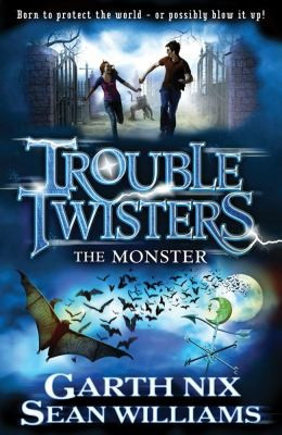 Sean Williams, Garth Nix / Troubletwisters Book 2 the Monster