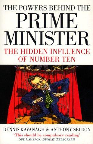 Anthony Seldon / The Powers Behind the Prime Minister