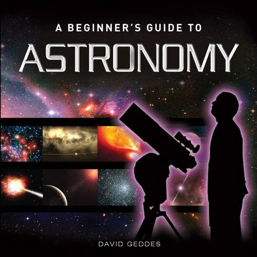 David Geddes / A Beginner Guide to Astronomy (Hardback)