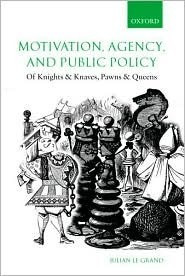 Julian Le Grand / Motivation, Agency, and Public Policy (Hardback)