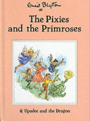 Enid Blyton / The Pixies And The Primroses & Upadee And The Dragon (Children's Coffee Table book)