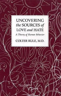 Colter Rule / Uncovering the Sources of Love and Hate (Hardback)