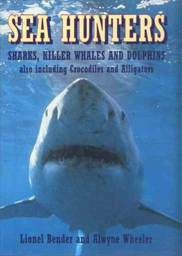 Alwyne Wheeler / Sea Hunters (Children's Coffee Table book)