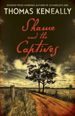 Tom Keneally / Shame and the Captives (Hardback)