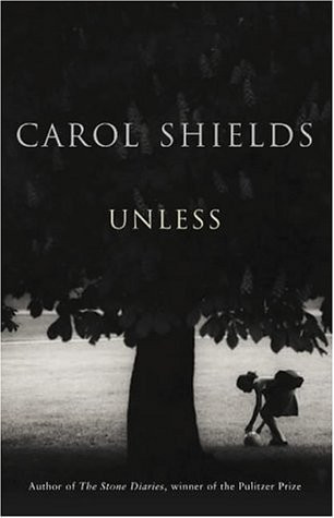 Carol Shields / Unless (Hardback)