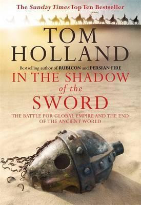 Tom Holland / In the Shadow of the Sword (Hardback)