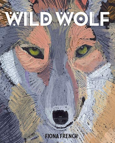Fiona French / Wild Wolf (Children's Coffee Table book)