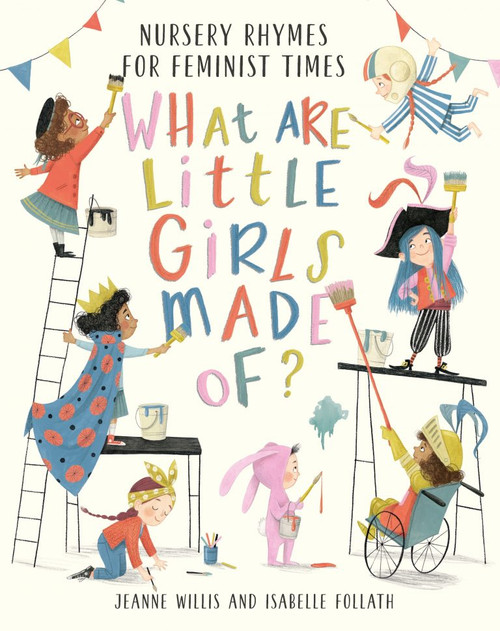 Jeanne Willis / What Are Little Girls Made Of?: Nursery Rhymes for Feminist Times (Children's Coffee Table book)