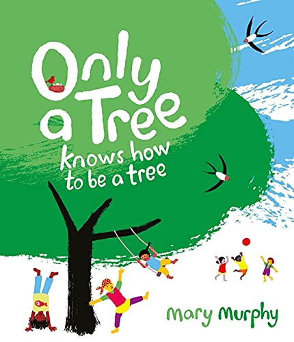 Mary Murphy / Only A Tree (Children's Coffee Table book)