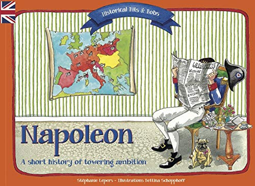 Stéphanie Lepers / Historical Bits & bobs : Napoleon (Children's Coffee Table book)