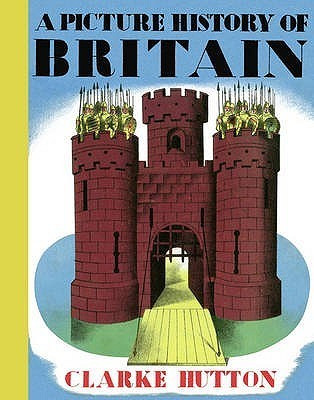 Clarke Hutton / A Picture History of Britain (Children's Coffee Table book)