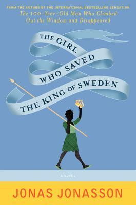 Jonas Jonasson / The Girl Who Saved the King of Sweden (Hardback)
