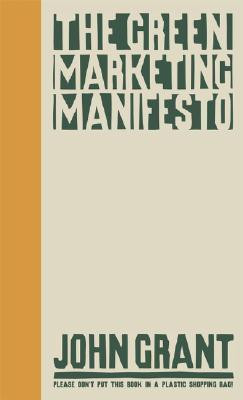 John Grant / The Green Marketing Manifesto (Hardback)