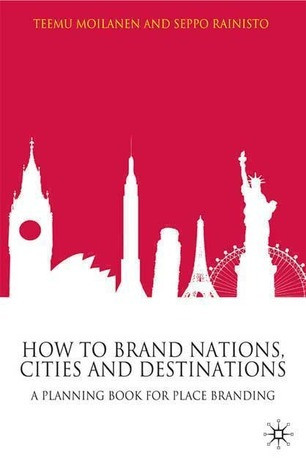 Teemu Moilanen / How to Brand Nations, Cities and Destinations (Hardback)