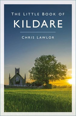 Chris Lawlor - The Little Book of Kildare - PB - 2024