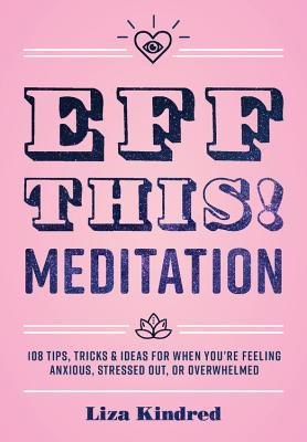 Liza Kindred / Eff This! Meditation (Hardback)