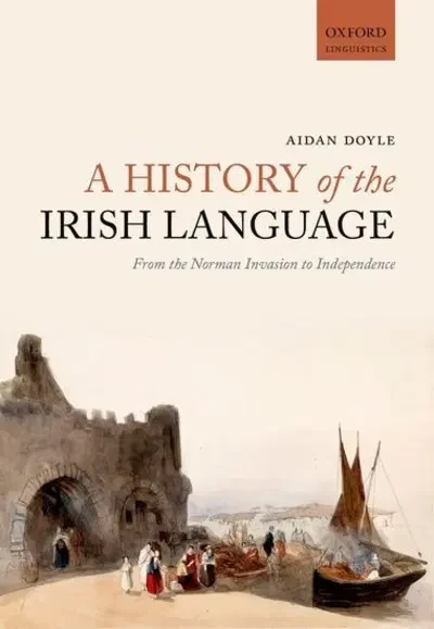 Aidan Doyle - A History of the Irish Language - PB - 2015