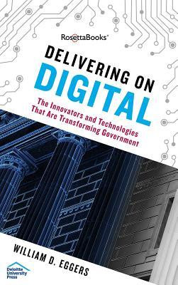 William D. Eggers / Delivering on Digital (Hardback)