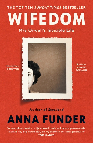 Anna Funder / Wifedom: Mrs Orwell’s Invisible Life (Hardback)