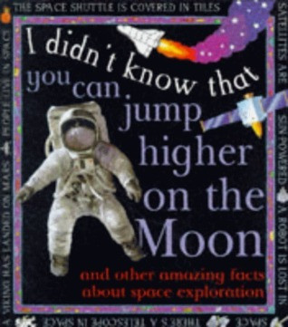 Kate Petty / I Didn't Know That You Can Jump Higher on the Moon (Children's Coffee Table book)