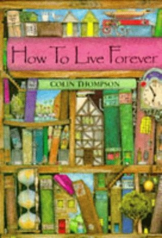 Colin Thompson / How to Live Forever (Children's Coffee Table book)