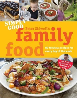 Peter Sidwell / Simply Good Family Food (Coffee Table Book)