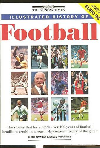 Chris Nawrat / The Sunday Times Illustrated History of Football (Coffee Table Book)