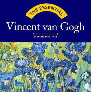 Ingrid Schaffner / The Essential: Vincent van Gogh (Hardback)