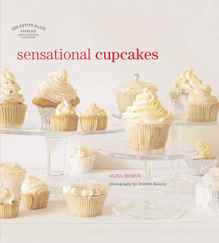 Alisa Morov / Les Petits Plats Francais: Sensational Cupcakes (Coffee Table Book)