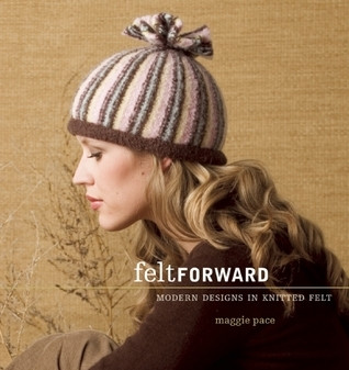 Maggie Pace / Felt Forward - Modern Designs in Knitted Felt(Coffee Table Book)