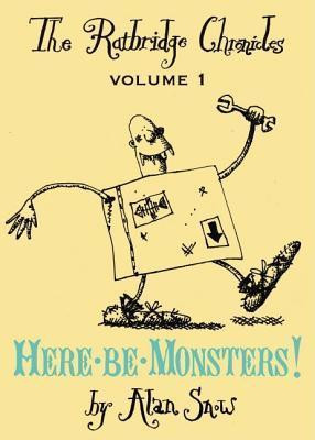 Alan Snow / Here Be Monsters: The Ratbridge Chronicles Volume 1 (Hardback)