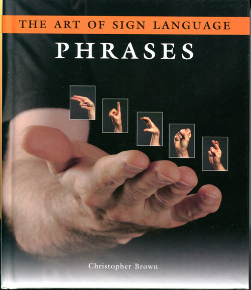 Christopher Brown / The Art Of Sign Language Phrases (Hardback)