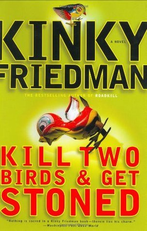 Kinky Friedman / Kill Two Birds & Get Stoned (Hardback)