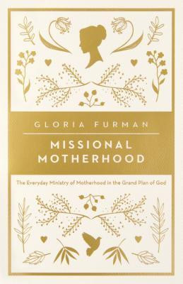 Gloria Furman / Missional Motherhood (Large Paperback)
