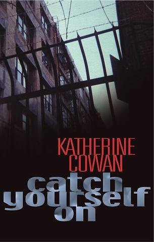 Katherine Cowan / Catch Yourself On (Large Paperback)