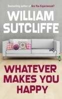 William Sutcliffe / Whatever Makes You Happy (Large Paperback)