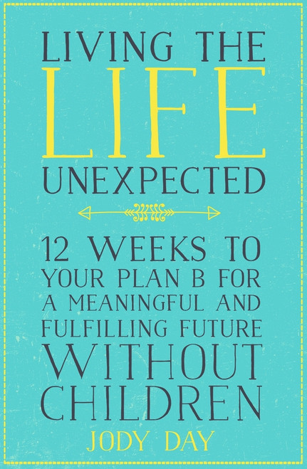 Jody Day / Living the Life Unexpected (Large Paperback)