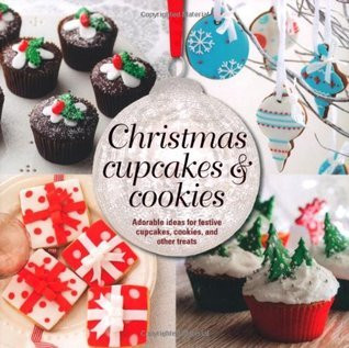 Linda Collister / Holiday Cupcakes & Cookies: Adorable Ideas for Festive Cupcakes, Cookies and Other Treats (Coffee Table Book)