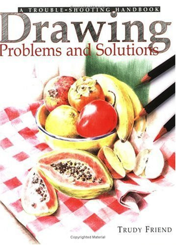 Trudy Friend / Drawing Problems & Solutions: A Trouble-Shooting Handbook (Coffee Table Book)