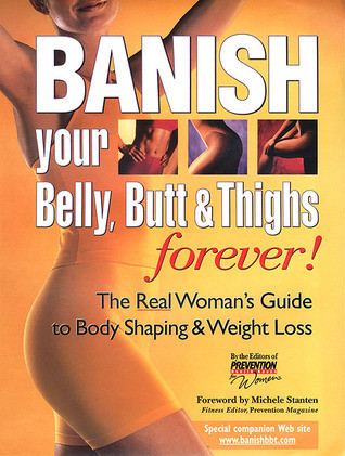 Prevention Magazine / Banish Your Belly, Butt and Thighs Forever!: The Real Woman's Guide to Body Shaping & Weight Loss (Coffee Table Book)