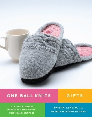 Fatema Habibur-Rahman / One Ball Knits Gifts: 20 Stylish Designs Made with a Single Ball, Skein, Hank, or Spool (Coffee Table Book)