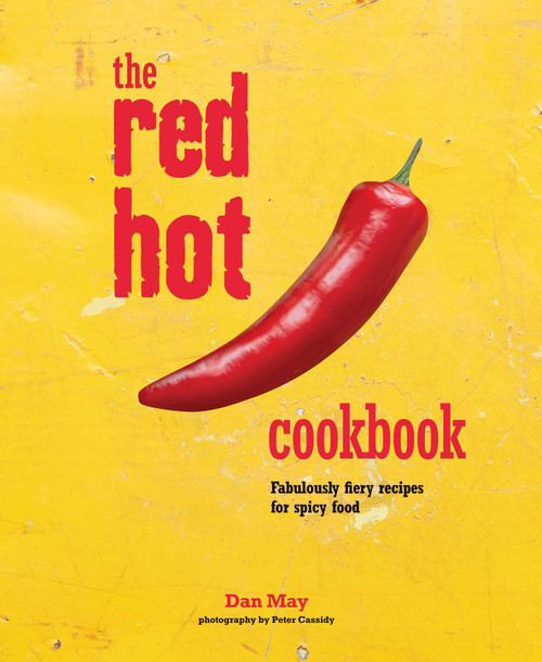Dan May / The Red Hot Cookbook: Fabulously fiery recipes for spicy food (Coffee Table Book)