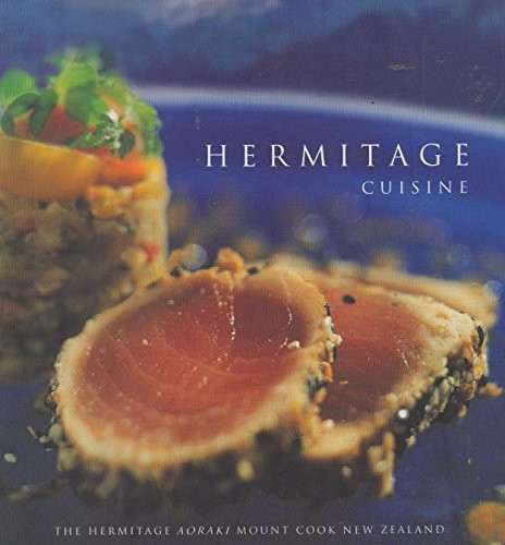 Hermitage Cuisine: the Hermitage, Aoraki Mount Cook, New Zealand (Coffee Table Book)