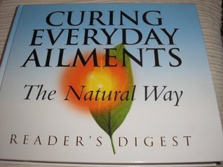 Reader's Digest Association / Curing Everyday Ailments the Natural Way (Coffee Table Book)