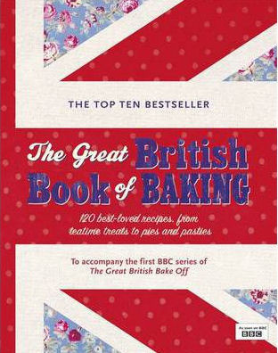Linda Collister / The Great British Book of Baking: 120 Best-Loved Recipes From Teatime Treats to Pies and Pasties (Coffee Table Book)
